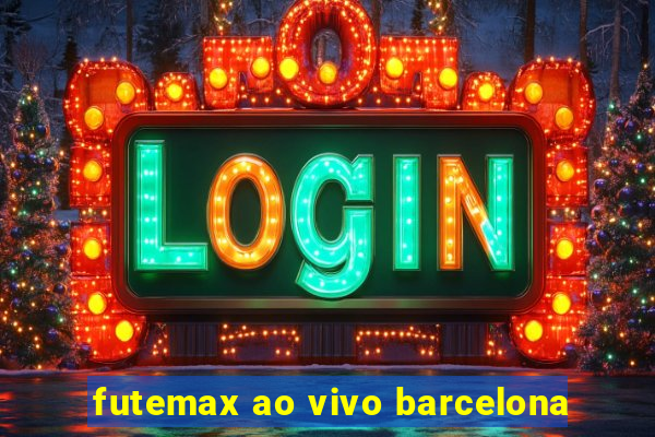 futemax ao vivo barcelona